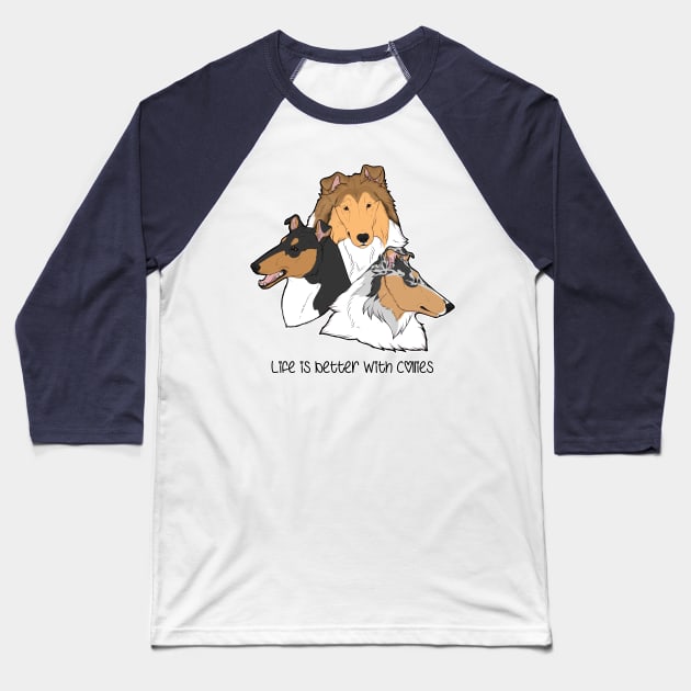 Life is Better with Collies! Baseball T-Shirt by Pearlsnake